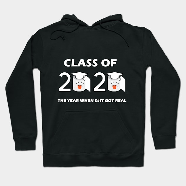 Class of 2020 The Year When Shit Got Real Graduation Funny Hoodie by Trendy_Designs